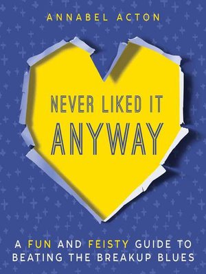 cover image of Never Liked It Anyway: a Fun and Feisty Guide to Beating the Breakup Blues